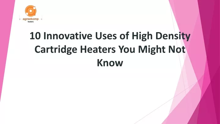 10 innovative uses of high density cartridge heaters you might not know