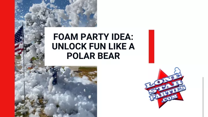 foam party idea unlock fun like a polar bear