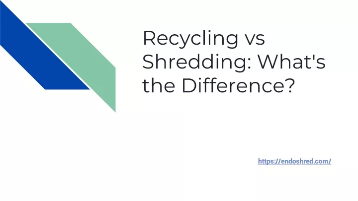 recycling vs shredding what s the difference