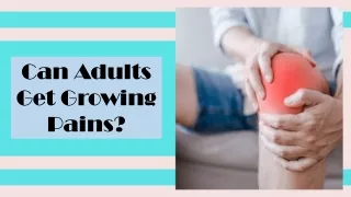 Can Adults Get Growing Pains?