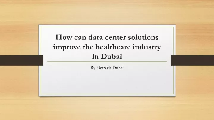 how can data center solutions improve the healthcare industry in dubai