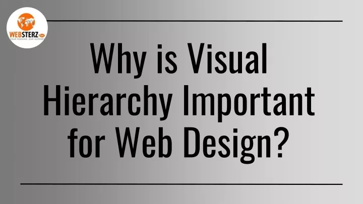 why is visual hierarchy important for web design