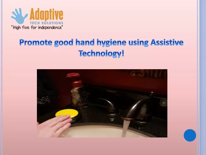 promote good hand hygiene using assistive