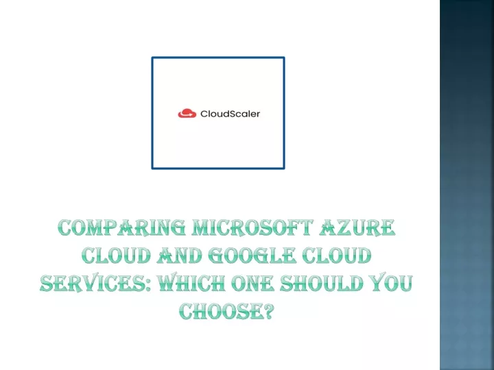 comparing microsoft azure cloud and google cloud services which one should you choose