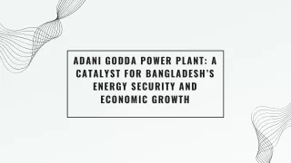 Adani Godda Power Plant A Catalyst for Bangladesh’s Energy Security and Economic Growth