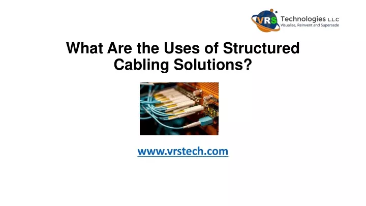 what are the uses of structured cabling solutions