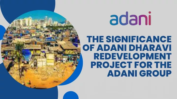 the significance of adani dharavi redevelopment