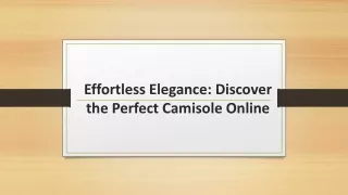 Effortless Elegance: Discover the Perfect Camisole Online