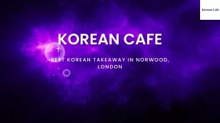 Korean Cafe | Order Korean Takeaway in Norwood, London
