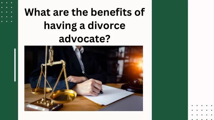 what are the benefits of having a divorce advocate