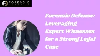 Forensic Defense Leveraging Expert Witnesses for a Strong Legal Case