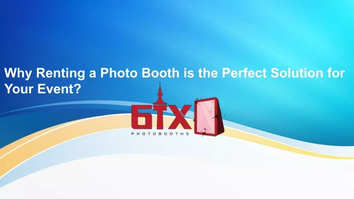 why renting a photo booth is the perfect solution