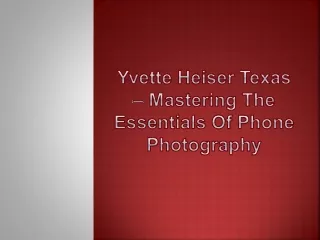 Yvette Heiser Texas – Mastering the Essentials of Phone Photography