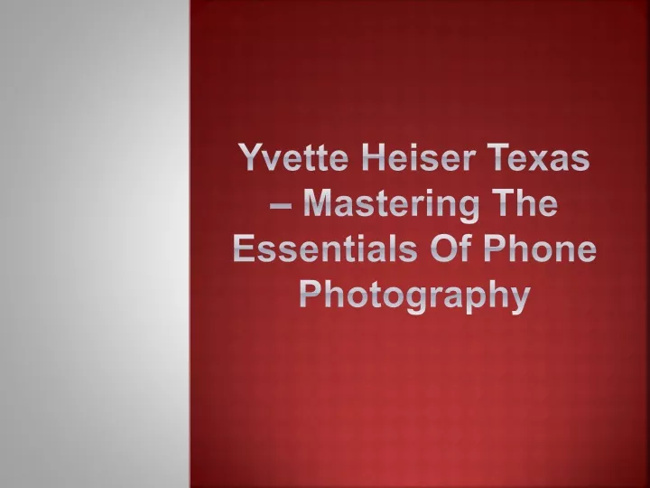 yvette heiser texas mastering the essentials of phone photography