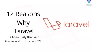12 Reasons Why Laravel is Absolutely the Best Framework to Use in 2023