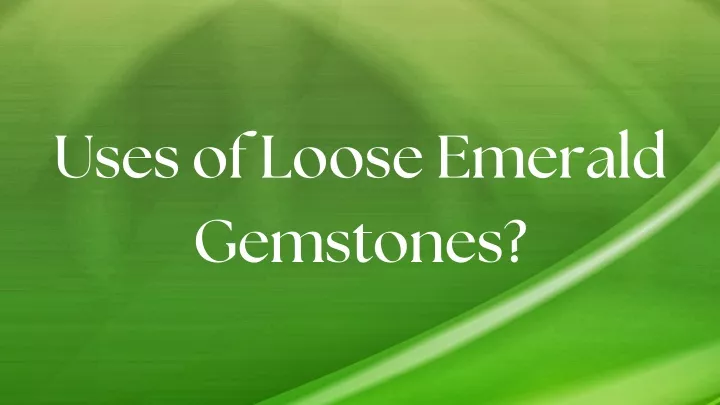 uses of loose emerald gemstones