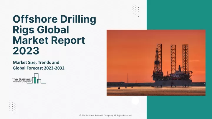 offshore drilling rigs global market report 2023