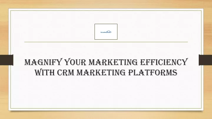 magnify your marketing efficiency with crm marketing platforms