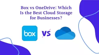 Box vs OneDrive: Which Is the Best Cloud Storage for Businesses?