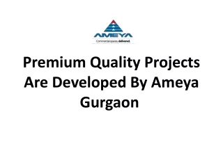 Premium Quality Projects Are Developed By Ameya Gurgaon