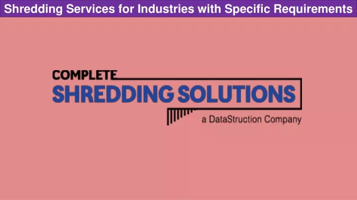 shredding services for industries with specific