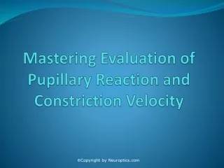 mastering evaluation of pupillary reaction and constriction velocity