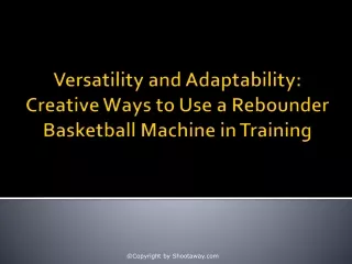 versatility and adaptability creative ways to use a rebounder basketball machine in training