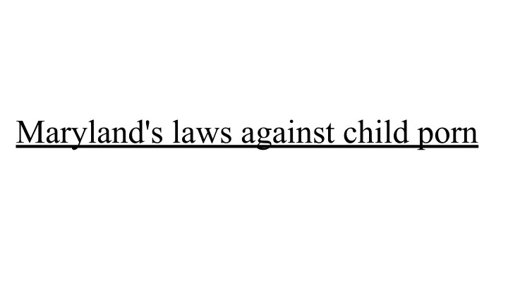 maryland s laws against child porn