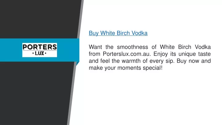 buy white birch vodka want the smoothness