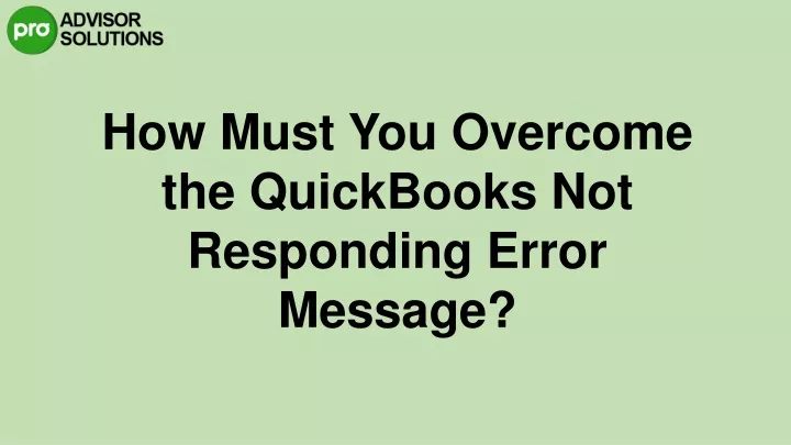 how must you overcome the quickbooks