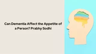 Can Dementia Affect the Appetite of a Person Prabhy Sodhi