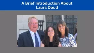 A Brief Introduction About - Laura Doud