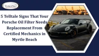 5 Telltale Signs That Your Porsche Oil Filter Needs Replacement From Certified Mechanics in Myrtle Beach
