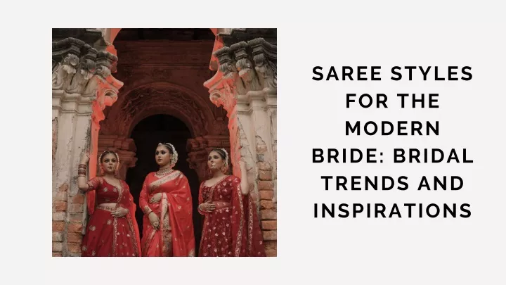 saree styles for the modern bride bridal trends