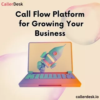 Call Flow Platform for Growing Your Business