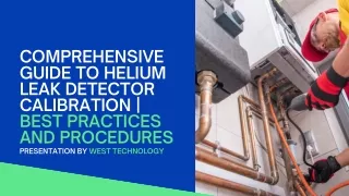 Comprehensive Guide to Helium Leak Detector Calibration Best Practices and Procedures