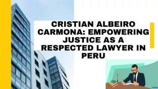 Cristian Albeiro Carmona Empowering Justice as a Respected Lawyer in Peru