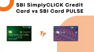 Decoding the Options: SBI SimplyCLICK Credit Card vs. SBI Card PULSE