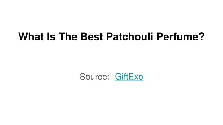 what is the best patchouli perfume