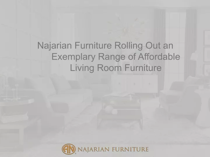najarian furniture rolling out an exemplary range