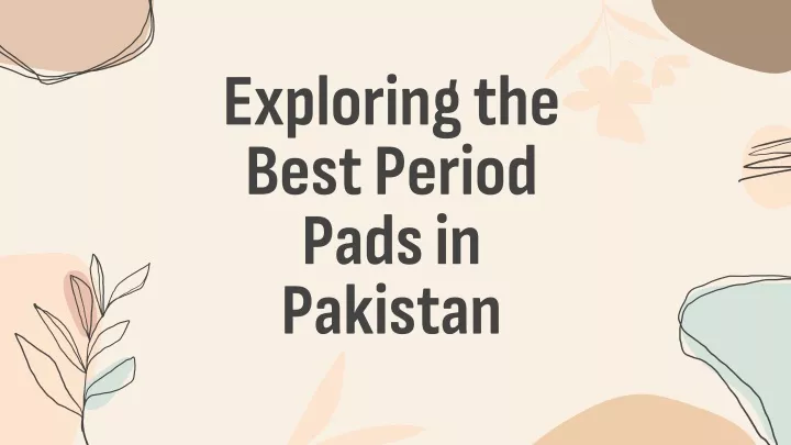 exploring the best period pads in pakistan