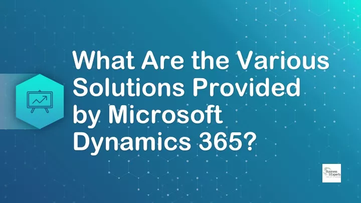 what are the various solutions provided by microsoft dynamics 365