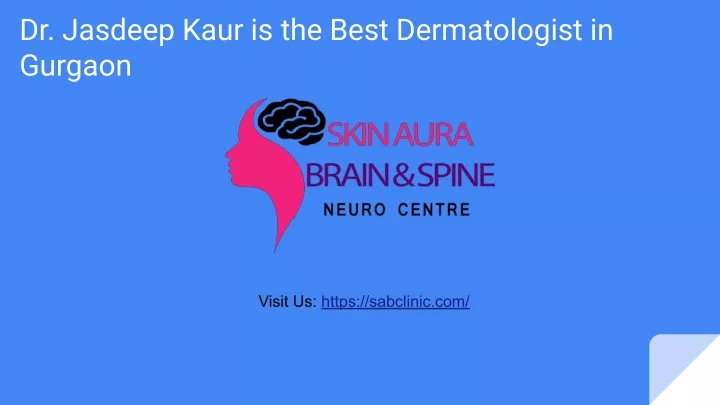dr jasdeep kaur is the best dermatologist
