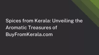 Spices from Kerala Unveiling the Aromatic Treasures of BuyFromKerala.com