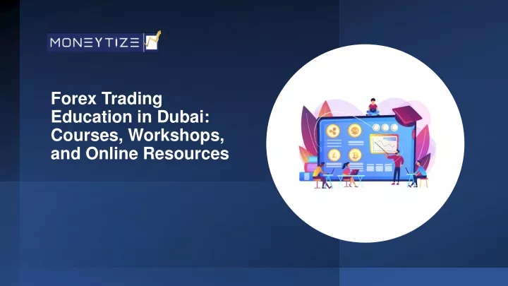 forex trading education in dubai courses workshops and online resources