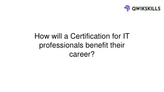 how will a certification for it professionals
