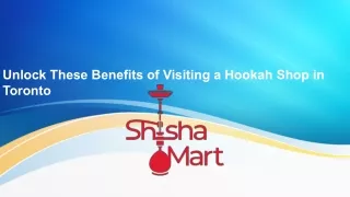 Unlock These Benefits of Visiting a Hookah Shop in Toronto