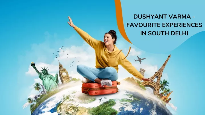 dushyant varma favourite experiences in south