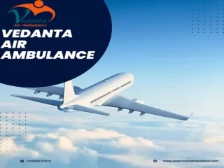 Avail Vedanta Air Ambulance in Patna with Best Medical Attention