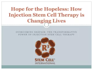 hope for the hopeless how injection stem cell therapy is changing lives